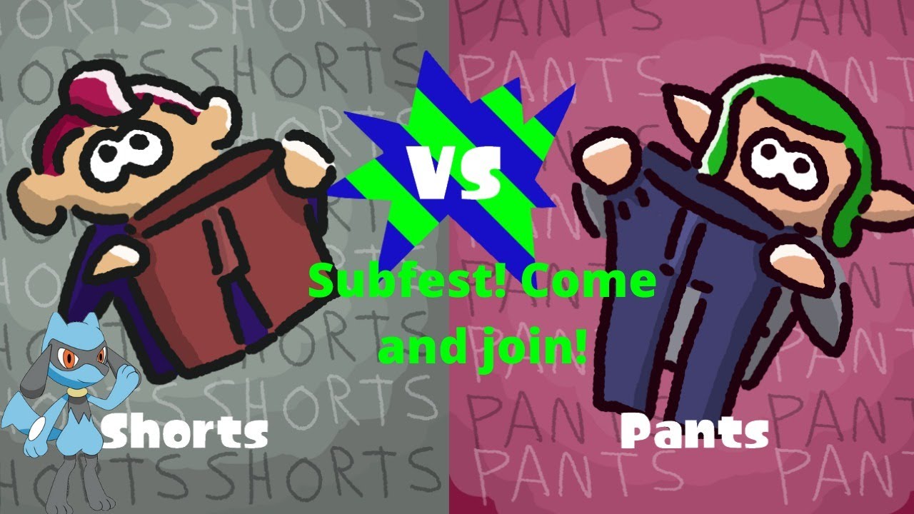 Shorts vs Pants Subfest! Come and join! YouTube