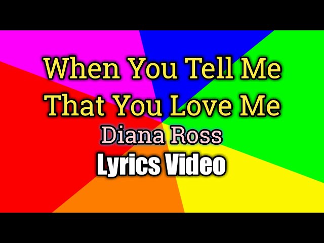 When You Tell Me That You Love Me - Diana Ross (Lyrics Video) class=