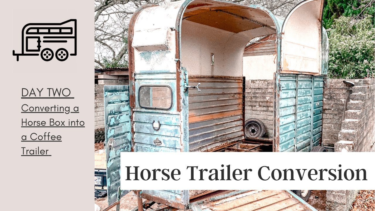 Converting a Horse Box into a Coffee Trailer Day Two YouTube