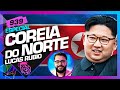 Coreia do norte lucas rubio  inteligncia ltda podcast 939