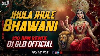 JHUL JHULE BHAWANI || NAVRATRI SPECIAL 150 BPM || DJ GLB OFFICIAL ||