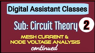 Circuit Theory || Mesh Current and Node Voltage Analysis 2 || Digital Assistant Classes