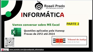 Vamos conversar sobre MS Excel? Questões aplicadas pela Vunesp nas Provas do TJ SP - 2012 até 2024