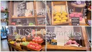 Shop With Me At LUSH COSMETICS