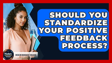 Should You Standardize Your Positive Feedback Process? - Modern Manager Toolbox