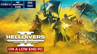 HELLDIVERS 2 on Low End PC | NO Graphics Card | i3