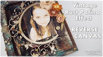 Reverse Canvas Vintage Rust Patina Effect Mixed Media Process ♡ Maremi