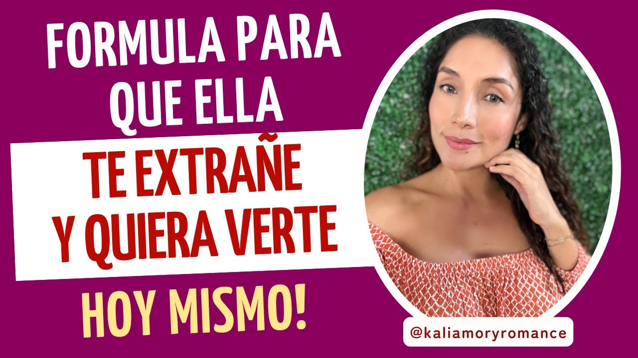 Fórmula para que ella te extrañe y quiera verte - YouTube