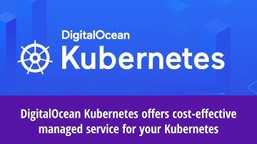 DigitalOcean Kubernetes offers cost-effective managed service for your Kubernetes