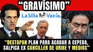 “DESTAPAN PLAN PARA ACABAR A CEPEDA, SALPICA EX CANCILLER DE URIBE Y MEDIOS”