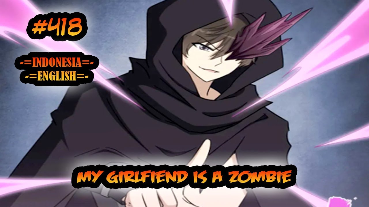 My Girlfriend is a Zombie ch 418 [Indonesia - English] - YouTube