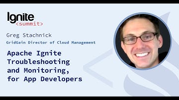 Apache Ignite Troubleshooting and Monitoring, for App Developers