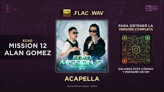 ECKO | MISSION 12 - ALAN GOMEZ 🎙️ ACAPELLA (By David Prince Music)