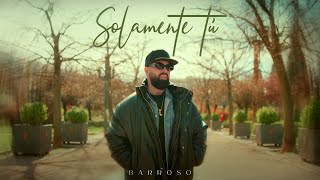 Barroso - Solamente Tú Video Oficial