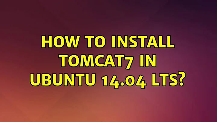 How to install Tomcat7 in Ubuntu 14.04 LTS? (3 Solutions!!)