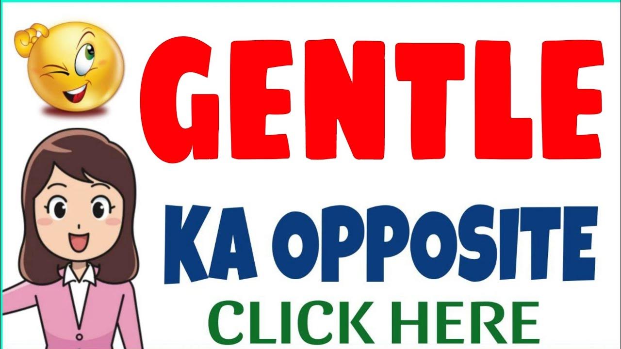 Gentle ka opposite word Gentle ka opposite what is the opposite of