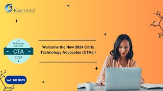 Welcome the New 2024 Citrix Technology Advocates (CTAs)! | iCert Global
