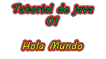Tutorial 01 - Aprender a Programar en Java - HolaMundo