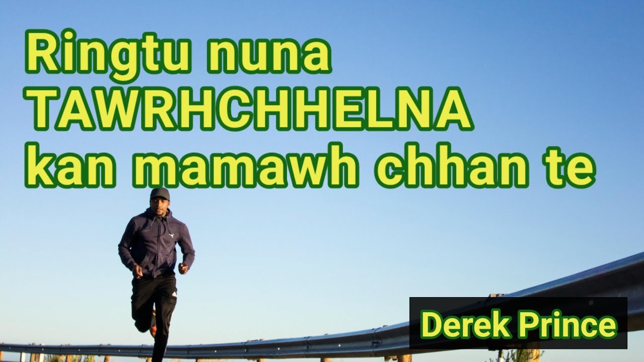 69)Ringtu nuna Tawrhchhelna kan mamawh chhan te//Derek Prince