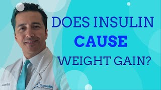 Does INSULIN cause WEIGHT gain? Doctor makes it easy to understand.