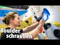 Beim Boulderschrauben - Hinter den Kulissen | Grundkurs Bouldern