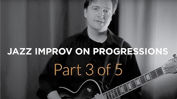 Jazz Improv on Chord Progressions - Part 3 of 5 - Jazz Guitar Lesson