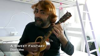 A Sweet Fantasy - Choan Gálvez, Ukulele