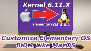 Customize Elementary OS 8.0.1 like Mac OS and Make it More User Friendly