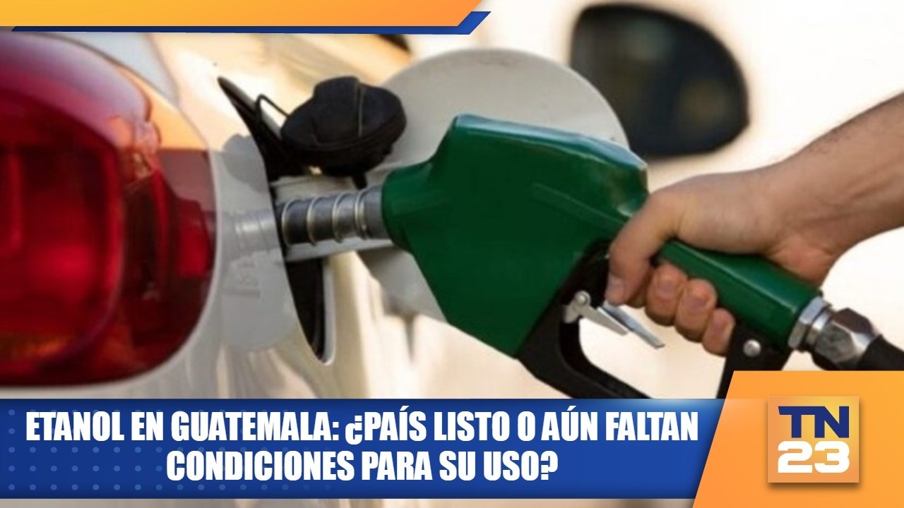Etanol en Guatemala: ¿País listo o aún faltan condiciones para su uso?