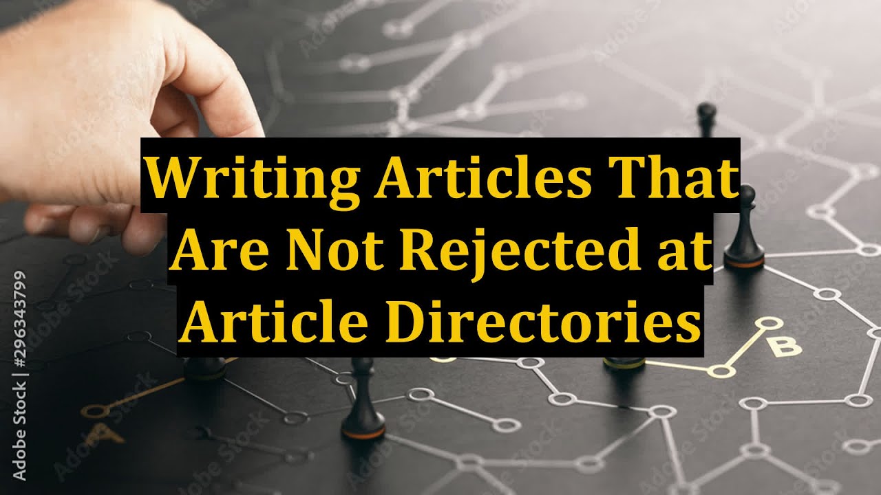 Writing Articles That Are Not Rejected at Article Directories