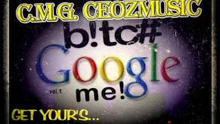C.M.G. CEOzMUSIC- "BREAK IT DOWN, STACK IT UP"- BITCH GOOGLE ME VOL 1