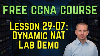 Free CCNA 200-301 Course 29-07: Dynamic NAT Lab Demo
