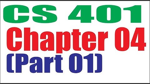 CS401 Chapter  04 (Part 01)