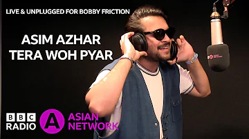 Asim Azhar | Tera Woh Pyar | Live & Unplugged for Bobby Friction