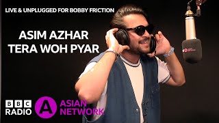 Asim Azhar | Tera Woh Pyar | Live &amp; Unplugged for Bobby Friction