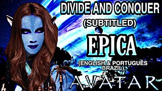 EPICA - DIVIDE AND CONQUER (LEGENDADO ENGLISH &amp; PORTUGUÊS BRAZIL)AVATAR MOVIE