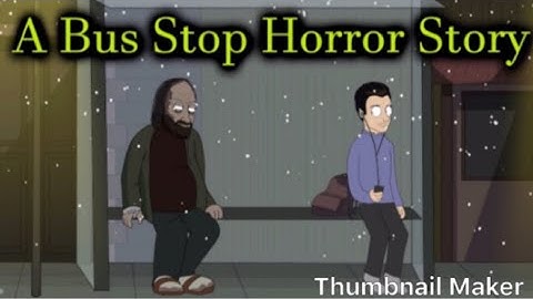 A bus stop horror story