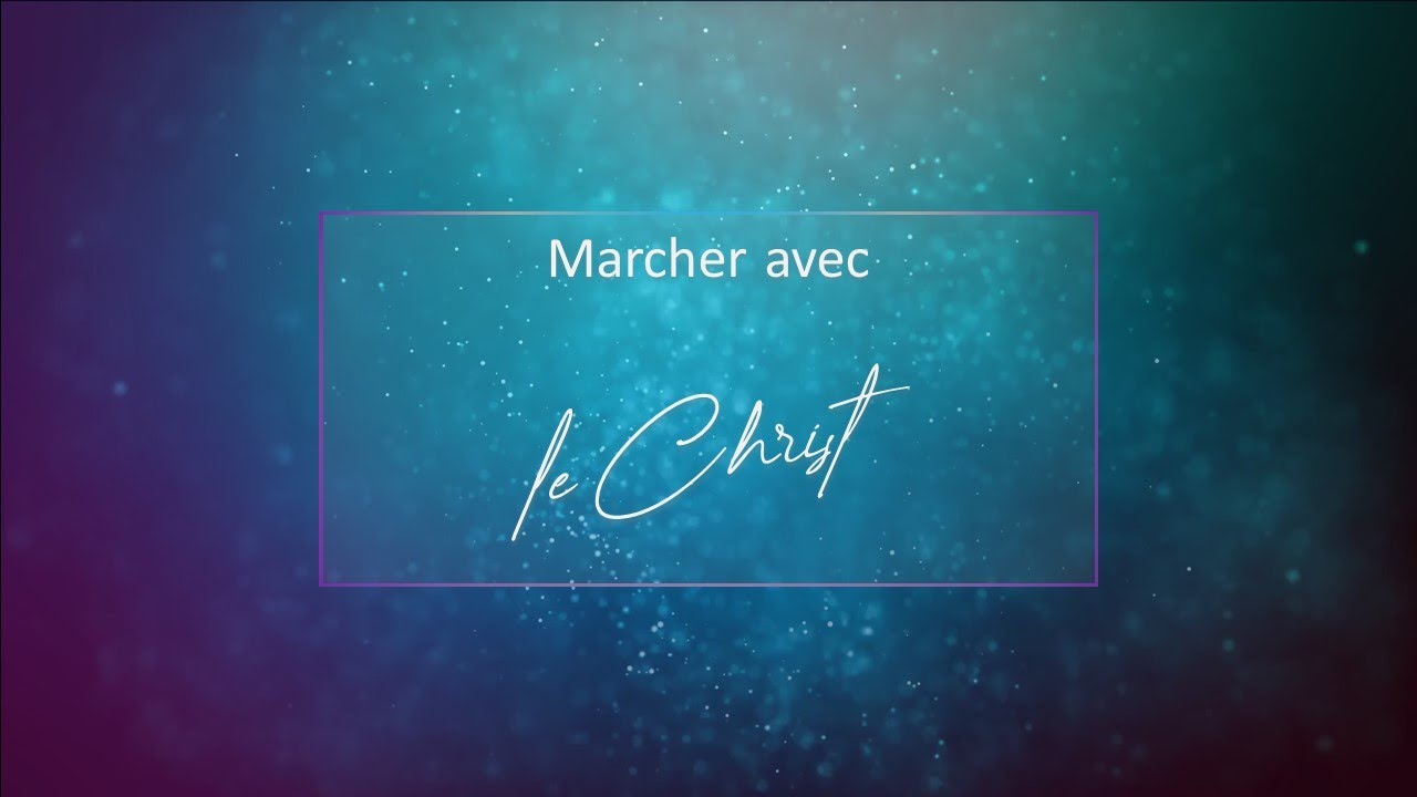 Marcher avec le Christ