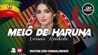 Melô de Haruna - REGGAE DO MARANHÃO - VERSÃO RADIOLA - REGGAE REMIX 2026 - EXCLUSIVA  @RONALDREMIX