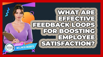 What Are Effective Feedback Loops For Boosting Employee Satisfaction? - Office Wellness Insights