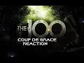 THE 100 - 2X11 COUP DE GRACE REACTION