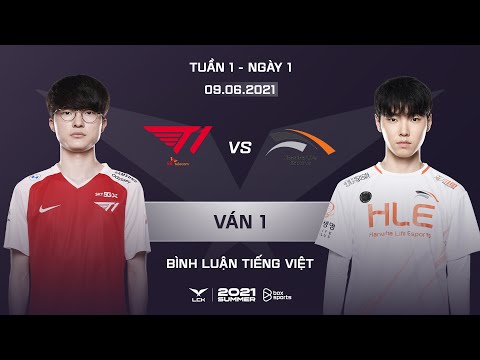 [09.06.2021] T1 vs HLE - Ván 1 | BL Tiếng Việt | LCK Mùa Hè 2021