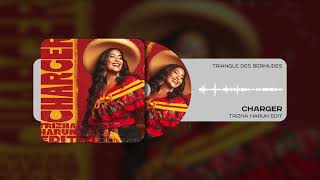 TRIANGLE DES BERMUDES - CHARGER (Trizha Harun Edit)