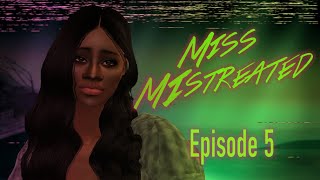 Miss Mistreated - Episode 5 The Home Wreckoning [Sims 2 Series]