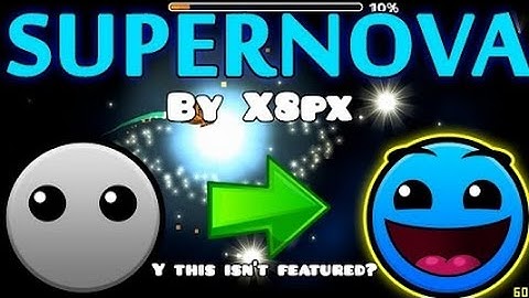Geometry Dash | Supernova - x8Px. THE GREATEST LEVEL EVER MADE!!!!