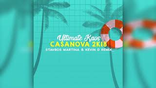 Ultimate Kaos - Casanova 2K18 (Stavros Martina & Kevin D Remix)