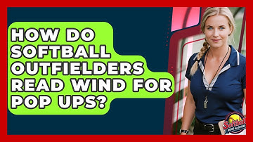 How Do Softball Outfielders Read Wind For Pop Ups? - Softball Basics and Beyond