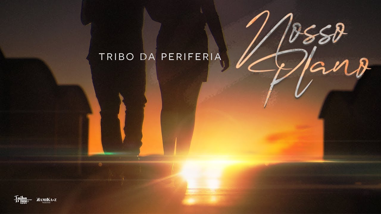 Download Tribo da Periferia - Nosso Plano (Official Music Video)