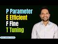 Performance Efficient Fine Tuning (PEFT) | Low Rank Adaptation (LoRA) | Detailed Explanation