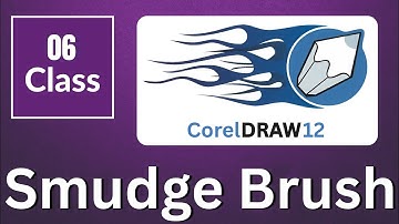 Class 06 | Use of Smudge Brush Tool in Coreldraw 12 | Complete Tutorial For Beginners!✨